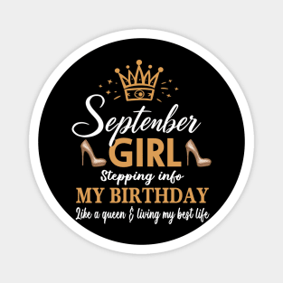 September Girl, Stepping Info My Birthday Like A Queen And Living My Best Life Magnet